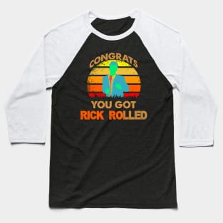 congrats you got rick rolled meme Baseball T-Shirt